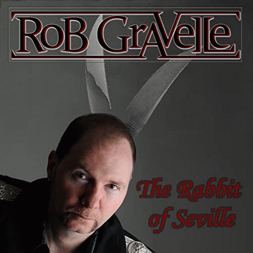 Rob Gravelle : The Rabbit of Seville